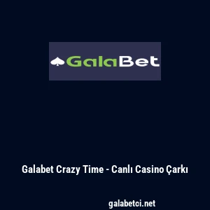 Galabet Crazy Time - Canlı Casino &Ccedil;arkı