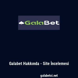 Galabet Hakkında - Site İncelemesi