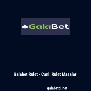Galabet Rulet - Canlı Rulet Masaları