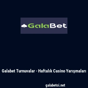 Galabet Turnuvalar - Haftalık Casino Yarışmaları